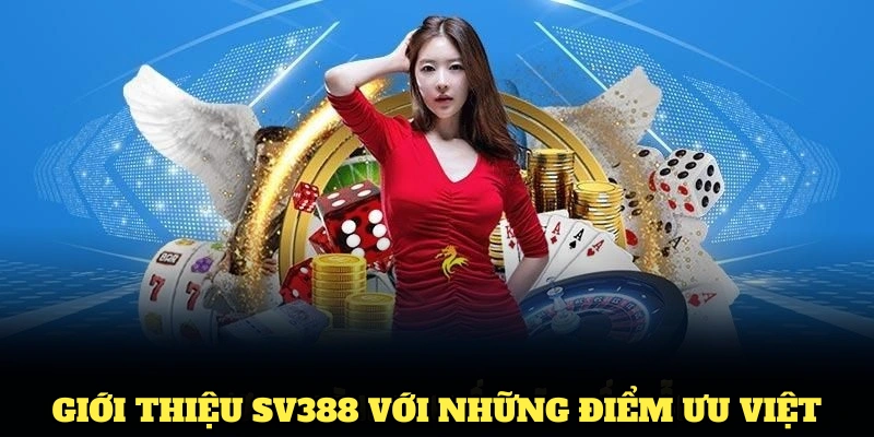 Giới thiệu SV388 với những điểm ưu việt