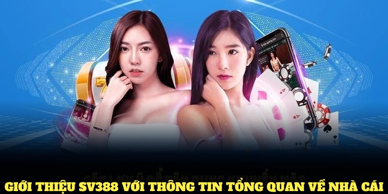 Giới thiệu SV388 với thông tin tổng quan về nhà cái