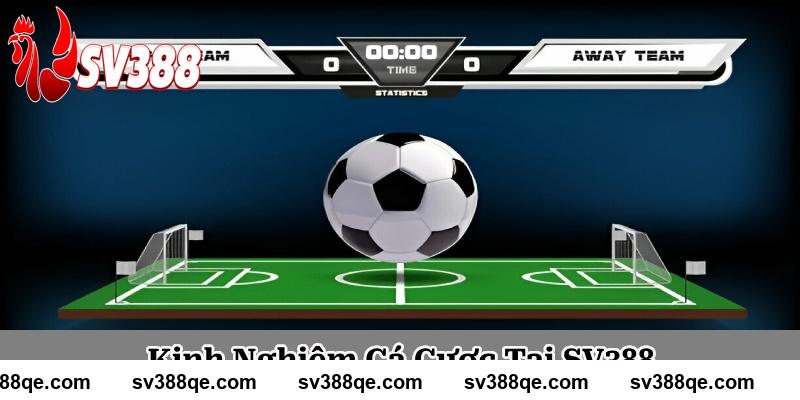 Kinh nghiệm bet thủ cần nắm khi cá cược tại SV388